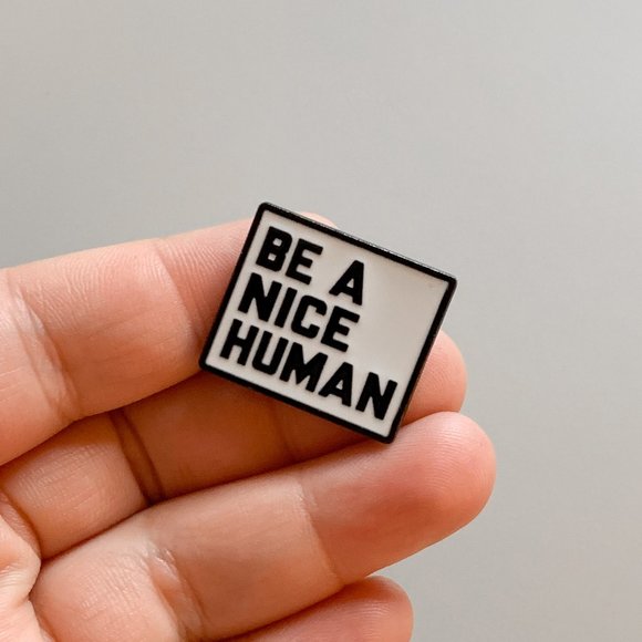 Pin Accessories - 5 FOR $25 - 'Be a Nice Human' Metal Pin Brooch